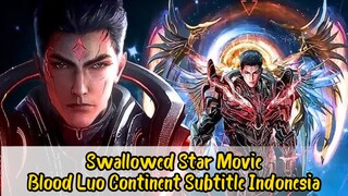 Swallowed Star Movie | Blood Luo Continent Sub Indonesia