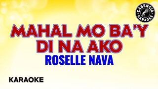 Mahal Mo Ba'y Di Na Ako (Karaoke) - Roselle Nava