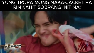'Yung tropa mong naka-jacket pa rin kahit sobrang init na! | Black Rider
