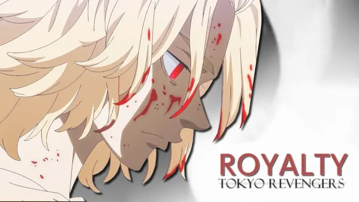 Tokyo Revengers - Royalty [AMV]