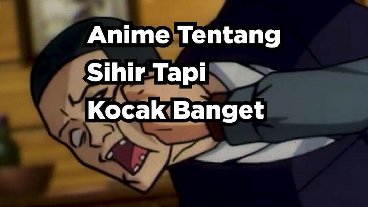 Anime tentang Sihir yang Kocak