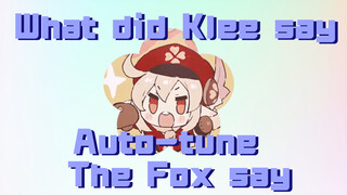 What did Klee say Auto-tune The Fox say