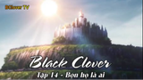 Black Clover Tập 14 - Bọn họ là ai