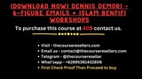 [Download Now] Dennis Demori – 6-Figure Emails + Islam Benfifi Workshops