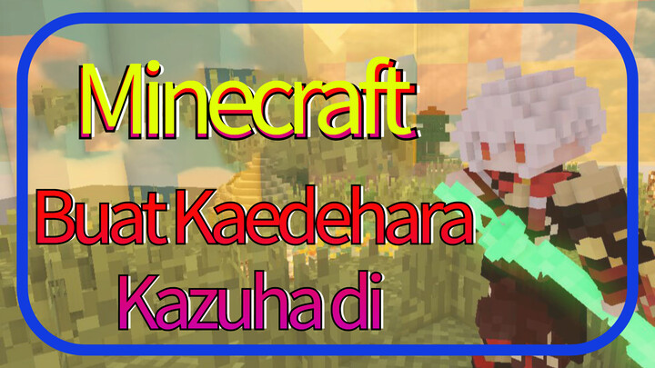 Buat Kaedehara Kazuha di Minecraft