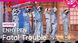 [MPD직캠] 엔하이픈 직캠 8K 'Fatal Trouble' (ENHYPEN FanCam) | @MCOUNTDOWN_2024.5.30