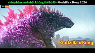 Godzilla x Kong mới nhất 2024 - Review phim Godzilla x Kong