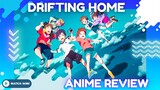 HAVE YOU ALREADY WATCHED THE NEW FILM, DRIFTING HOME? 『ANIME REVIEW』