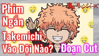 [Tokyo Revengers] Đoạn Cut | Phim Ngắn - Takemichi Vào Đội Nào?