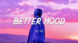 Better Mood - Morning vibes songs playlist - Top English songs chill mix