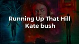 Kate Bush - Running Up That Hill ( Stranger Things) Song