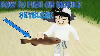 HOW TO FISH ON SKYBLOCK ON MOBILE! || Roblox (Read Desc.)