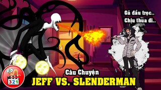 Trận Đại Chiến Giữa Jeff The Killer Vs. SlenderMan Đấm Máu Nhất Trong Lịch Sử