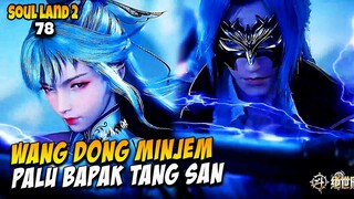 78. SOUL LAND 2 - PALU HAO TIAN RAJA DEWA TANG SAN GEMPARKAN KEKAISARAN MATAHARI BULAN