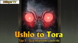 Ushio to Tora Tập 3 - Quả nhiên hết cách rồi