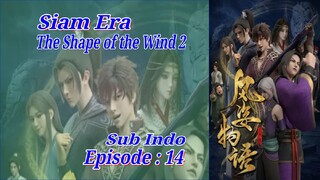 Eps - 14 | The Shape Of The Wind 2 Siam Era