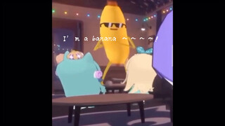 I’m a banana ～～～～！