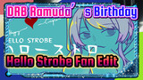 Ramuda's Hello Strobe! Ramuda-Centric Birthday Self-Drawn AMV | DRB Fan Edit