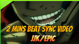 Epic! 2 Mins Beat Sync Video | JJK/ Crazy Beat Sync