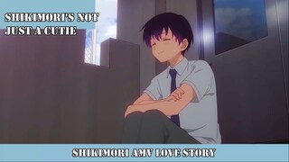 SHIKIMORI AMV LOVE STORY