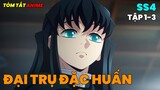Thanh Gươm Diệt Quỷ Season 4 - Đại Trụ Đặc Huấn | Tóm Tắt Anime | Tập 1-3