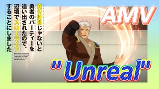 [Banished from the Hero's Party]AMV |  "Unreal"