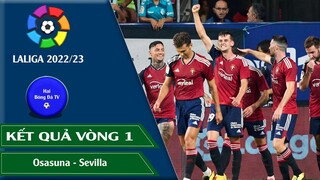 KẾT QUẢ VÒNG 1 LALIGA 22/23 Osasuna - Sevilla I VÒNG 2 BUNDESLIGA Freiburg - Dortmund