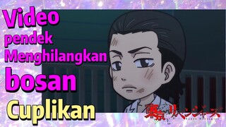 [Tokyo Revengers] Cuplikan | Video pendek - Menghilangkan bosan