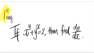 1st way: If x^y+ y^x=2 then find dy/dx