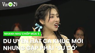 Du Uyên hé lộ ca khúc mới, đang hát giữa chừng bất ngờ gặp 'sự cố' | Nhanh Như Chớp Mùa 5