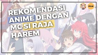 5 REKOMENDASI ANIME DENGAN MC SI RAJA HAREM//// collab with IFLMmanga #2