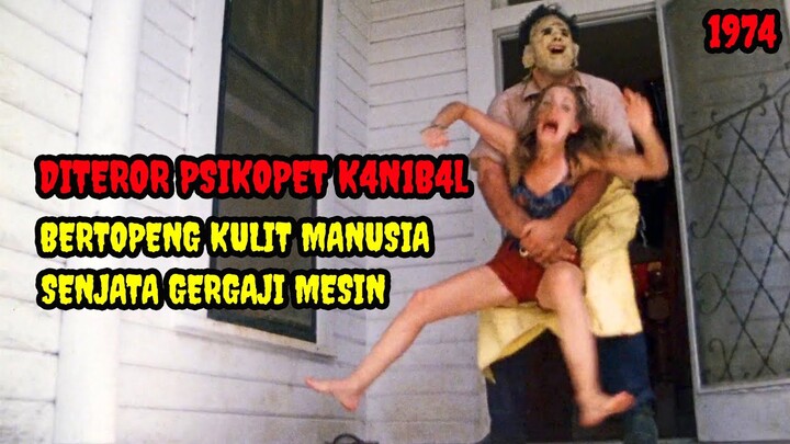 LEATHERFACE PSIKOPET GERGAJI MESIN - Alur Cerita Film THE TEXAS CHAINSAW MASSACRE (1974)