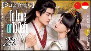 To Love or To Defy (2025) – Eps. 23 [Sub Indo]