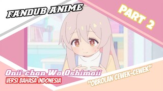 [Fandub Anime] Oniichan Wa Oshimai  bahasa Indonesia Part 2