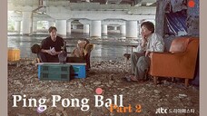 Ping Pong Ball Pt. 2 | English Subtitle | Drama | Korean Mini Series