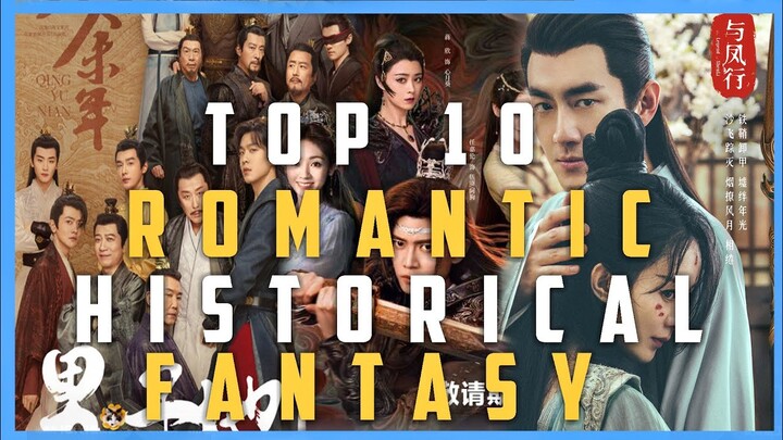 Top 10 Romantic Historical Fantasy Chinese Dramas You Must Watch! 2024