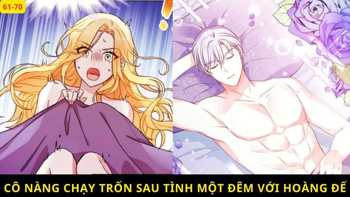 Chap 61-70// [Review] Cô nàng chạy trốn sau tình một đêm với hoàng đế