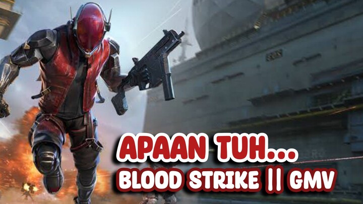Apaan tuh... || BLOOD STRIKE || GMV