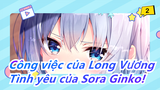 Công việc của Long Vương!|Tình yêu của Sora Ginko! Điều tuyệt nhất của tình yêu ! [Đánh giá]_2