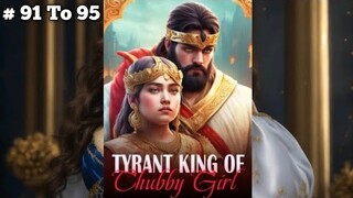 Tyrant King Of Chubby Girl | टायरेंट किंग ऑफ़ चब्बी गर्ल | Episode 91 To 95 | | story  | 💗