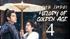 🇨🇳EP4 [SUB INDO] Melody of Golden Age (2024)