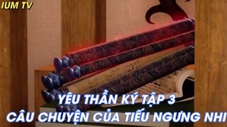 Yêu Thần Ký Tập 3 - Câu chuyện của tiếu ngưng nhi