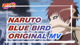 Naruto - Blue Bird (MV Orisinil)
