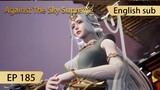 [Eng Sub] Against The Sky Supreme episode 185
