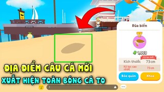 PLAY TOGETHER | ĐỊA ĐIỂM CÂU CÁ MỚI, CÂU RA TOÀN CÁ TO CÁ VƯƠNG MIỆN TRONG PLAY TOGETHER