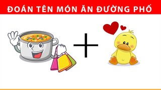 Bạn có thể ĐOÁN TÊN MÓN ĂN ĐƯỜNG PHỐ Việt Nam qua hình ảnh? | Thư Giãn Hữu Ích