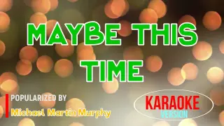 Maybe This Time - Michael Murphy | Karaoke Version |HQ 🎼📀▶️