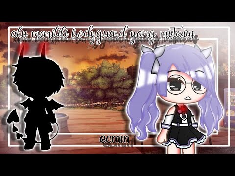 °Aku Memiliki Bodyguard Yang Misterius° ||GCMM||Gacha Club Indonesia