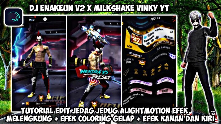 TUTORIAL EDIT JEDAG JEDUG ALIGHTMOTION FF DJ ENAKEUN V2 X MILKSHAKE VINKY YT VIRAL TIK TOK