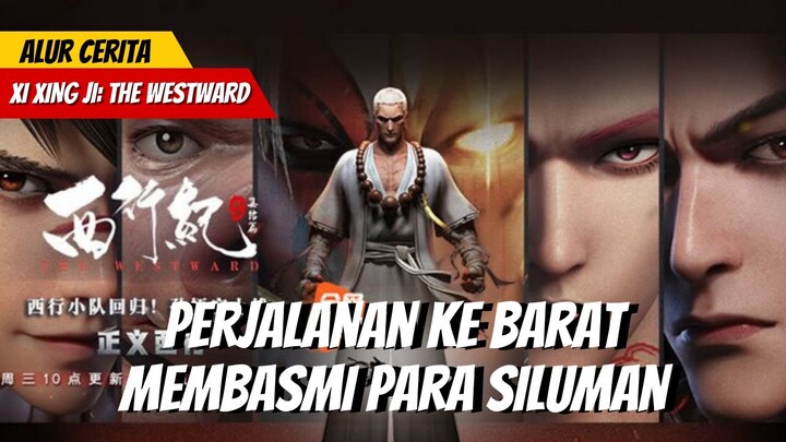 PERJALANAN KE BARAT MEMBASMI PARA SILUMAN!! - ALUR CERITA FILM XI XING JI: THE WESTWARD. (PART 2)